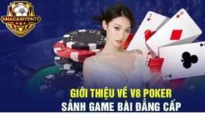 Khám Phá Sảnh V8 Poker: Nơi Hội Tụ Của Những Bậc Thầy Poker